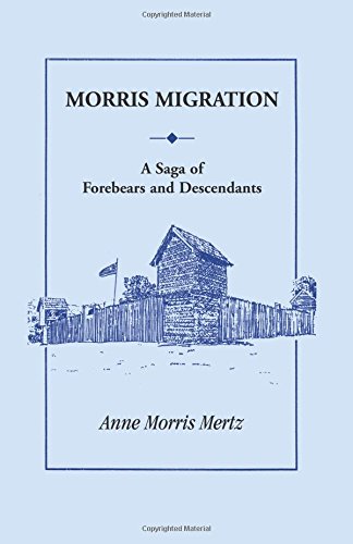 Morris Migration A Saga Of Forebears And Descendants [Paperback]