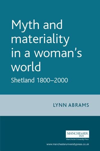 Myth and Materiality in a Woman's World Shetland 1800-2000 [Paperback]