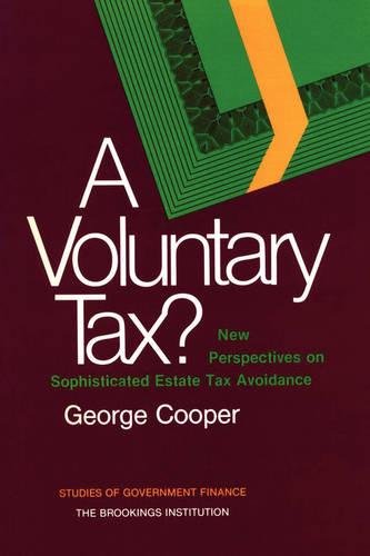A Voluntary Tax New Perspectives on Sophisticated Estate Tax Avoidance [Paperback]