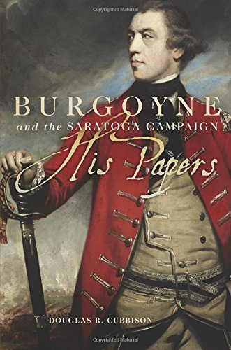 Burgoyne And The Saratoga Campaign His Papers [Paperback]