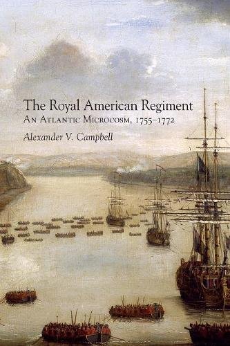 Royal American Regiment  An Atlantic Microcosm, 1755-1772 [Paperback]