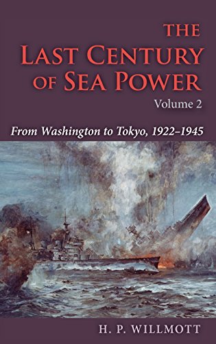 The Last Century of Sea Power From Washington to Tokyo, 1922}}}1945 [Hardcover]