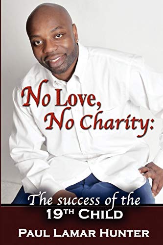 No Love, No Charity The Success Of The 19th Child [Paperback]