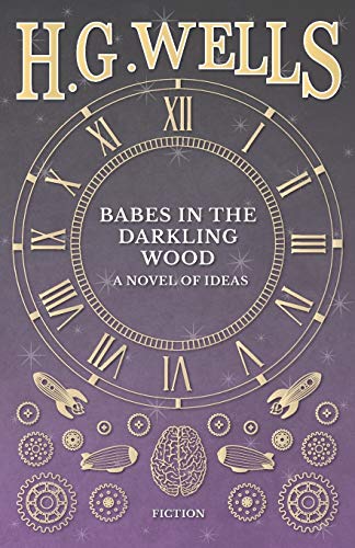 Babes In The Darkling Wood - A Novel Of Ideas [Paperback]
