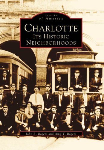 Charlotte Its Historic Neighborhoods [Paperback]