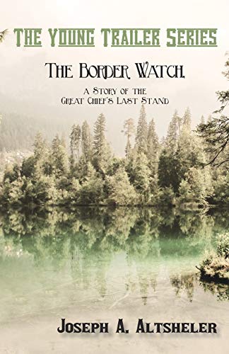 The Border Watch, A Story Of The Great Chief's Last Stand [Paperback]