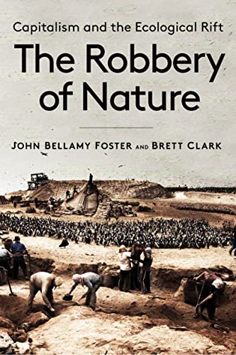 The Robbery of Nature Capitalism and the Ecological Rift [Hardcover]