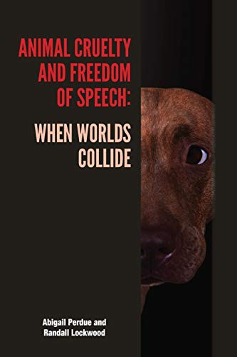 Animal Cruelty and Freedom of Speech When Worlds Collide [Paperback]