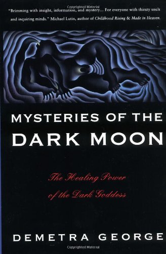 Mysteries of the Dark Moon The Healing Power of the Dark Goddess [Paperback]