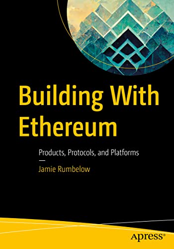 Building With Ethereum Products, Protocols, and Platforms [Paperback]