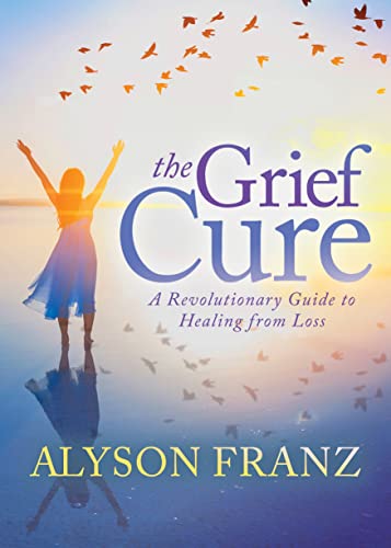 The Grief Cure A Revolutionary Guide to Healing from Loss [Paperback]