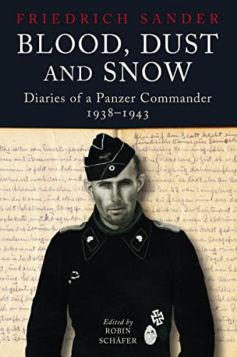 Blood, Dust and Snow Diaries of a Panzer Commander in Germany and on the Easter [Hardcover]