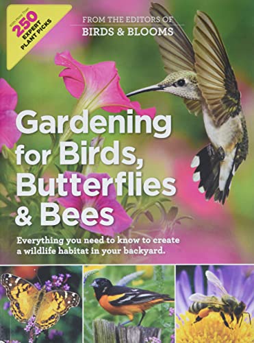 Gardening for Birds, Butterflies, and Bees Everything you need to Know to Creat [Paperback]