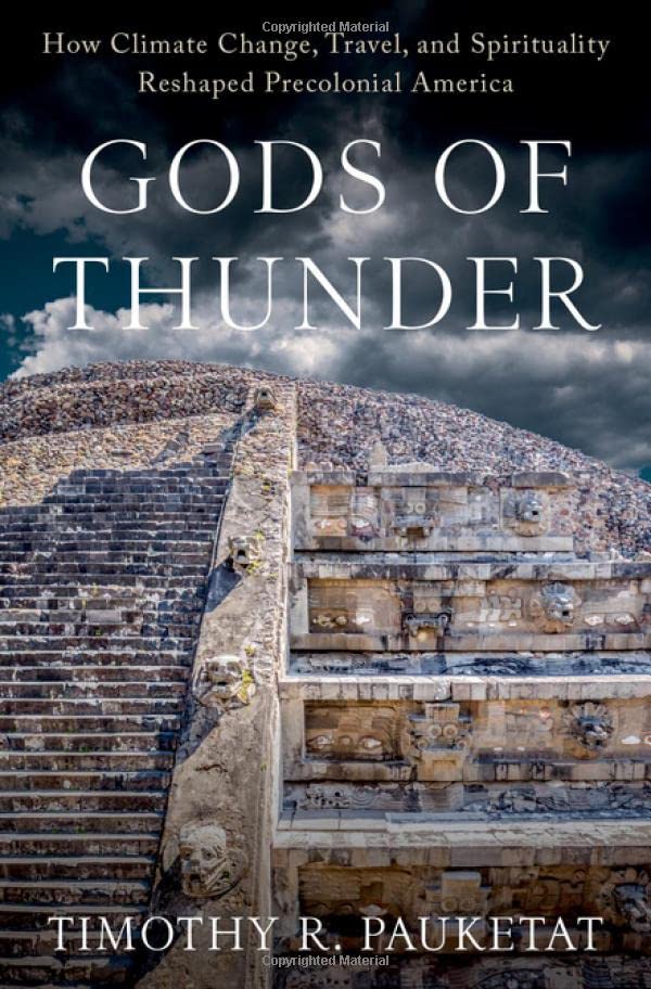 Gods of Thunder How Climate Change, Travel, and Spirituality Reshaped Precoloni [Hardcover]
