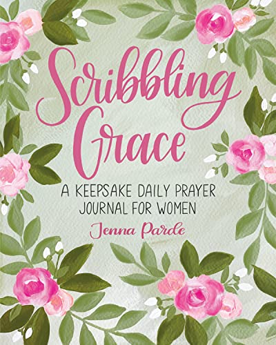 Scribbling Grace A Keepsake Daily Prayer Journal for Women [Paperback]