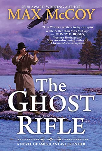 The Ghost Rifle A Novel of America's Last Frontier [Paperback]