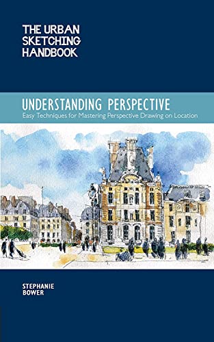 The Urban Sketching Handbook Understanding Perspective Easy Techniques for Mast [Paperback]