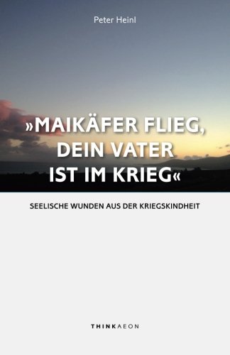 maikfer Flieg, Dein Vater Ist Im Krieg ...  Seelische Wunden Aus Der Kriegski [Paperback]