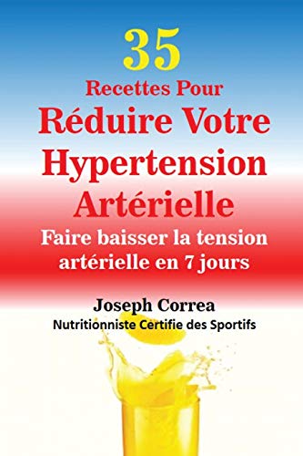 35 Recettes Pour Reduire Votre Hypertension Arterielle Faire Baisser La Tension [Paperback]