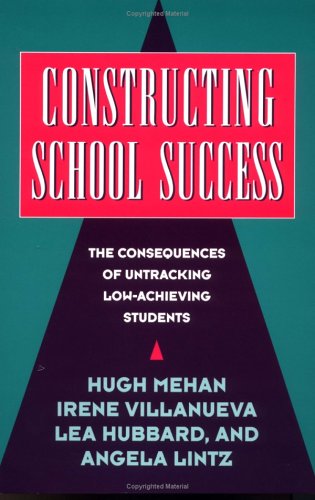 Constructing School Success The Consequences of Untracking Low Achieving Studen [Paperback]