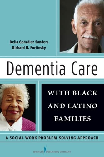 Dementia Care with Black and Latino Families A Social Work Problem-Solving Appr [Paperback]