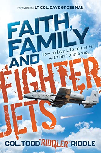 Faith, Family and Fighter Jets How to Live Life to the Full with Grit and Grace [Paperback]