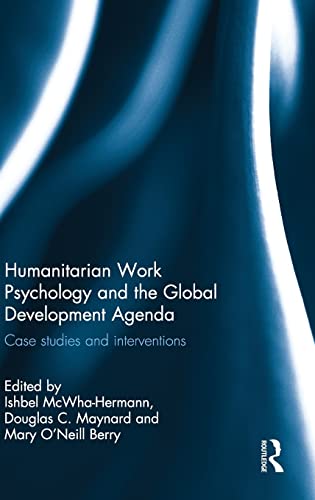 Humanitarian Work Psychology and the Global Development Agenda Case studies and [Hardcover]