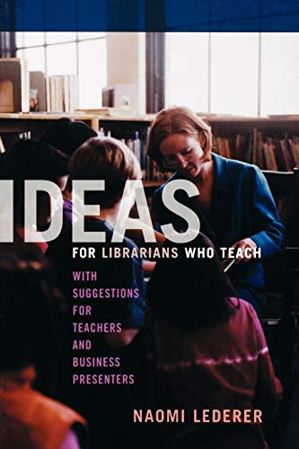Ideas for Librarians Who Teach With Suggestions for Teachers and Business Prese [Paperback]