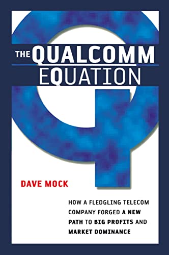 The Qualcomm Equation How a Fledgling Telecom Company Forged a New Path to Big  [Paperback]