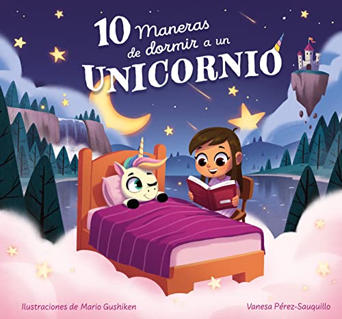 10 maneras de dormir a un unicornio / 10 Ways to Put a Unicorn to Bed [Hardcover]