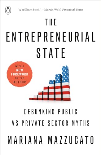 The Entrepreneurial State Debunking Public vs Private Sector Myths [Paperback]