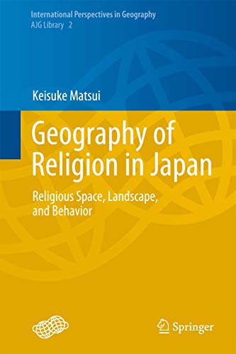 Geography of Religion in Japan Religious Space, Landscape, and Behavior [Hardcover]