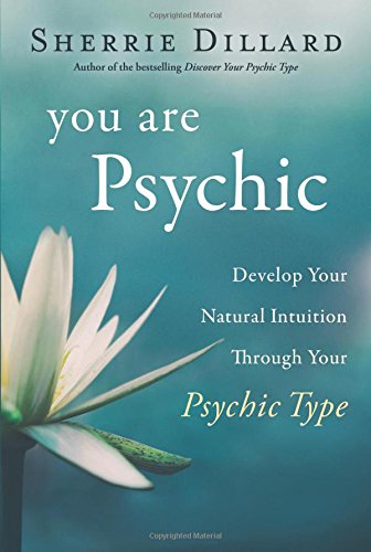 You Are Psychic Develop Your Natural Intuition Through Your Psychic Type [Paperback]