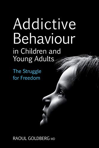 Addictive Behaviour in Children and Young Adults The Struggle for Freedom [Paperback]