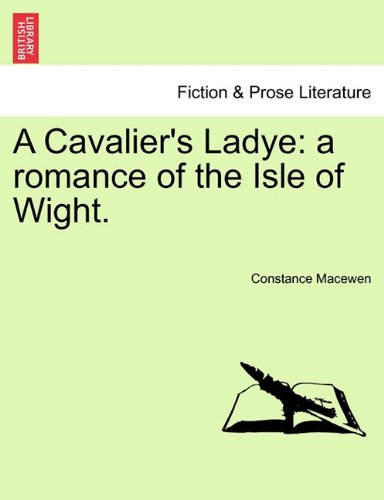 Cavalier's Ladye  A romance of the Isle of Wight [Paperback]