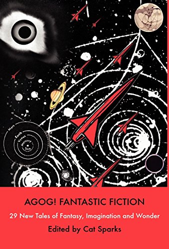 Agog Fantastic Fiction  29 Tales of Fantasy, Imagination and Wonder [Hardcover]