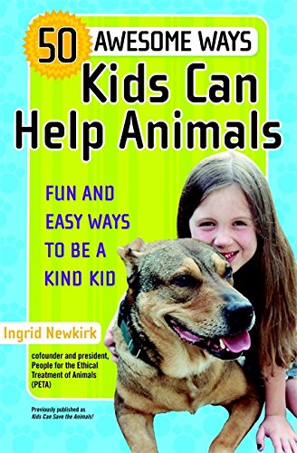 50 Awesome Ways Kids Can Help Animals Fun and Easy Ways to Be a Kind Kid [Paperback]