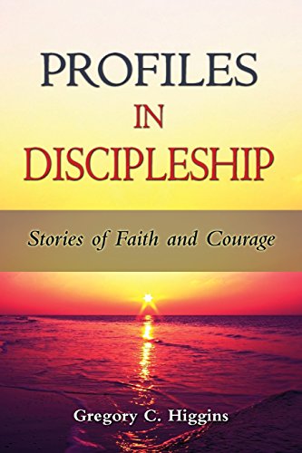 Profiles In Discipleship Stories Of Faith And Courage [Paperback]