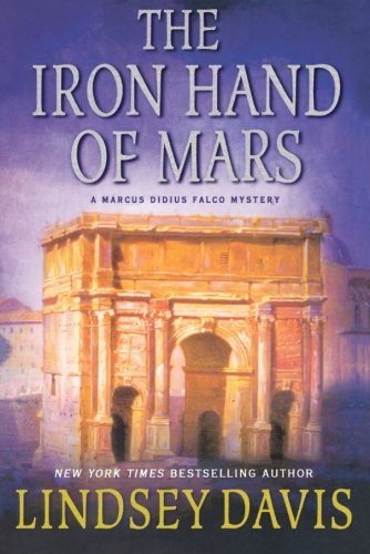 The Iron Hand of Mars A Marcus Didius Falco Mystery [Paperback]