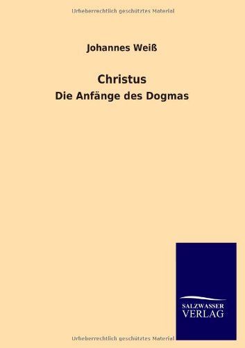 CHRISTUS  DIE ANFNGE DES DOGMAS [Paperback]