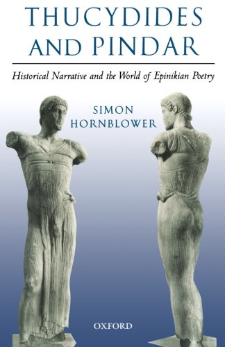 Thucydides and Pindar Historical Narrative and the World of Epinikian Poetry [Paperback]