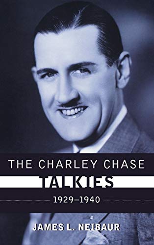 The Charley Chase Talkies 1929-1940 [Hardcover]