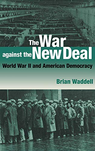 The War against the New Deal World War II and American Democracy [Hardcover]