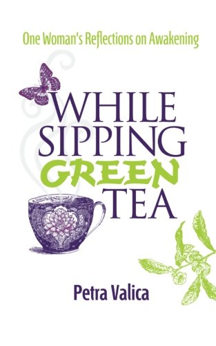 While Sipping Green Tea One Woman's Reflections On Awakening [Paperback]