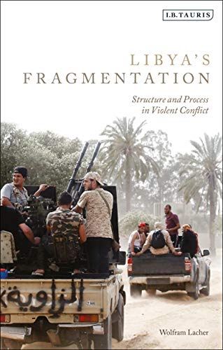 Libya's Fragmentation Structure and Process in Violent Conflict [Hardcover]