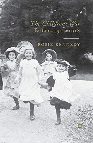 The Children's War Britain, 1914-1918 [Paperback]