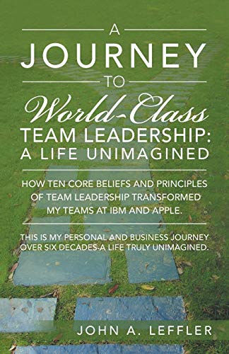 A Journey To World-Class Team Leadership A Life Unimagined [Paperback]