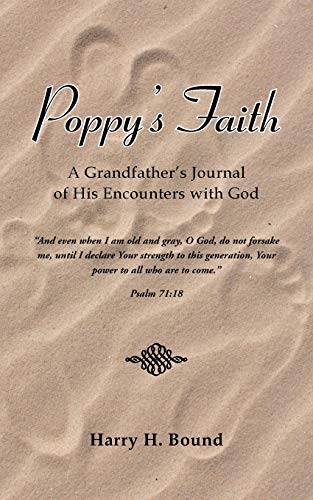 Poppy's Faith  A Grandfather's Journal of His Encounters with God [Paperback]