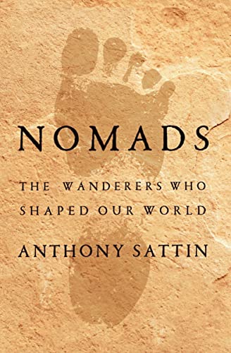 Nomads The Wanderers Who Shaped Our World [Hardcover]