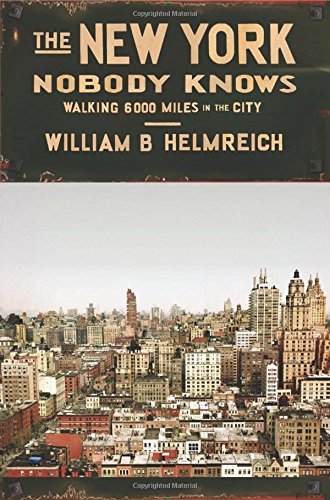 The New York Nobody Knows Walking 6,000 Miles In The City [Paperback]